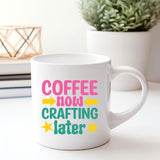 coffee now crafting later mug
