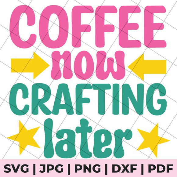coffee now crafting later svg file