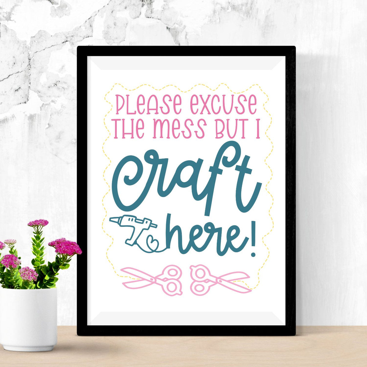 Excuse the Mess But I Craft Here SVG File – The Country Chic Cottage