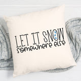 let it snow somewhere else pillow