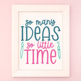 so many ideas so little time picture