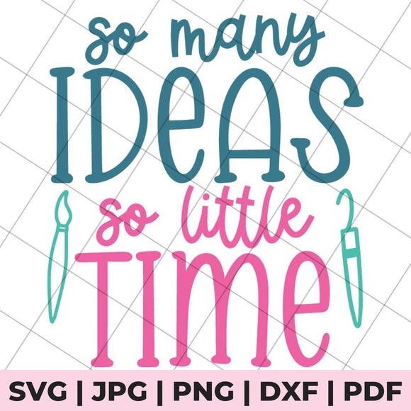 so many ideas so little time svg file
