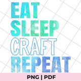 eat sleep craft repeat sublimation png