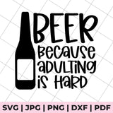 beer because adulting is hard svg file
