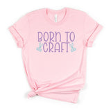 born to craft shirt