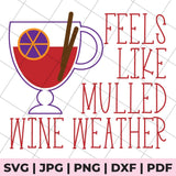 feels like mulled wine weather svg file