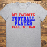 my favorite football player calls me dad shirt
