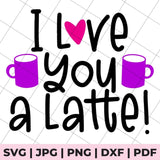 i love you a latte svg file