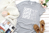 super mom super wife super tired  t-shirt example