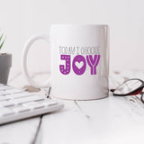 today i choose joy mug